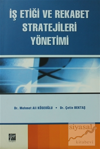 İş Etiği ve Rekabet Stratejileri Yönetimi Mehmet Ali Köseoğlu
