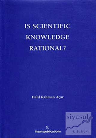 Is Scientific Knowledge Rational? (Ciltli) Halil Rahman Açar
