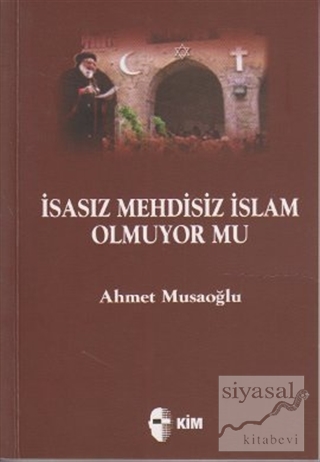 İsasız Mehdisiz İslam Olmuyor Mu Ahmet Musaoğlu