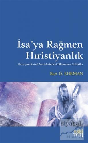 İsa'ya Rağmen Hıristiyanlık Bart D. Ehrman