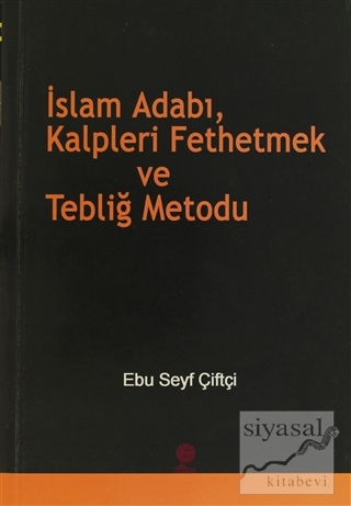 İslam Adabı, Kalpleri Fethetmek ve Tebliğ Metodu Ebu Seyf Çiftçi