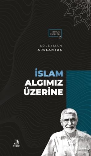 İslam Algımız Üzerine Süleyman Arslantaş