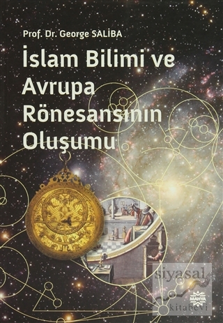 İslam Bilimi ve Avrupa Rönesansının Oluşumu George Saliba