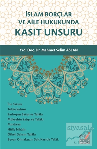 İslam Borçlar ve Aile Hukukunda Kasıt Unsuru Mehmet Selim Aslan