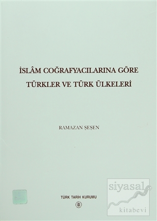 İslam Coğrafyalarına Göre Türkler ve Türk Ülkeleri (Ciltli) Ramazan Şe