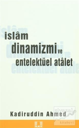 İslam Dinamizmi ve Entellektüel Atalet Kadiruddin Ahmed