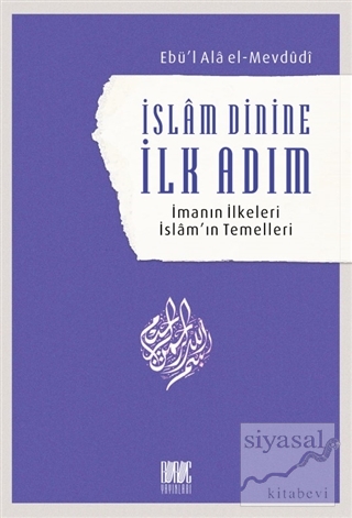 İslam Dinine İlk Adım: İmanın İlkeleri İslam'ın Temelleri Seyyid Ebu'l