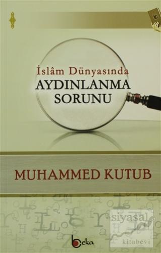 İslam Dünyasında Aydınlanma Sorunu Muhammed Ali Kutub