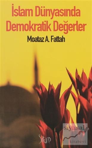 İslam Dünyasında Demokratik Değerler Moataz A. Fattah