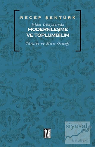 İslam Dünyasında Modernleşme ve Toplumbilim Recep Şentürk