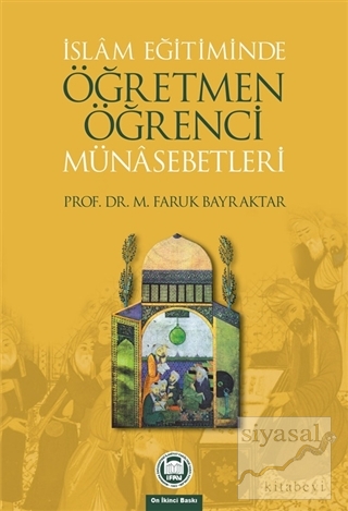 İslam Eğitiminde Öğretmen Öğrenci Münasebetleri Mehmet Faruk Bayraktar