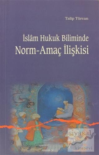 İslam Hukuk Biliminde Norm-Amaç İlişkisi Talip Türcan