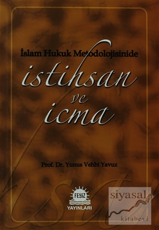 İslam Hukuk Metodolojisinide İstihsan ve İcma Yunus Vehbi Yavuz