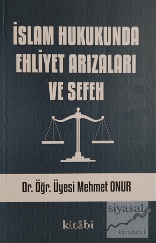 İslam Hukukunda Ehliyet Arızaları ve Sefeh Mehmet Onur