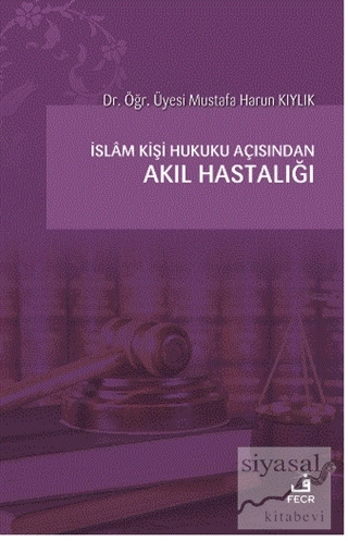 İslam Kişi Hukuku Açısından Akıl Hastalığı Mustafa Harun Kıylık