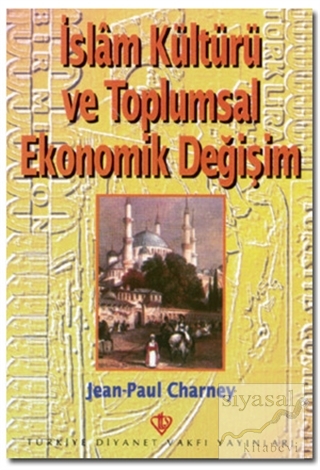 İslam Kültürü ve Toplumsal Ekonomik Değişim Jean-Paul Charney