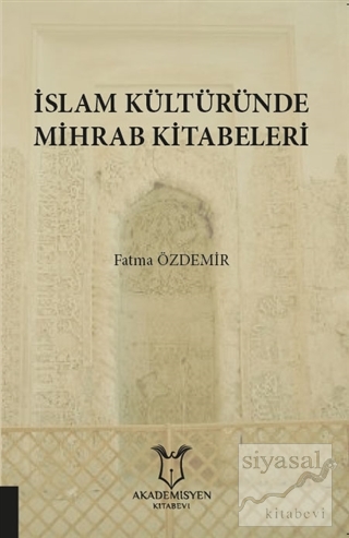 İslam Kültüründe Mihrab Kitabeleri Fatma Özdemir