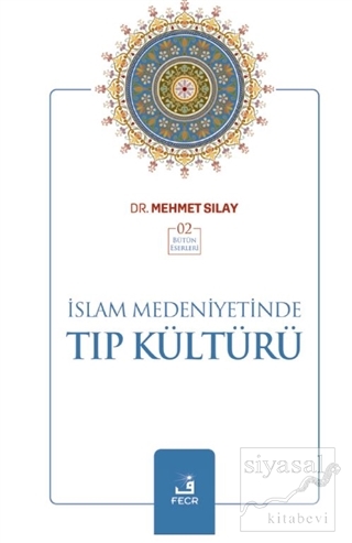 İslam Medeniyetinde Tıp Kültürü Mehmet Sılay