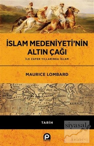 İslam Medeniyeti'nin Altın Çağı (Ciltli) Maurice Lombard