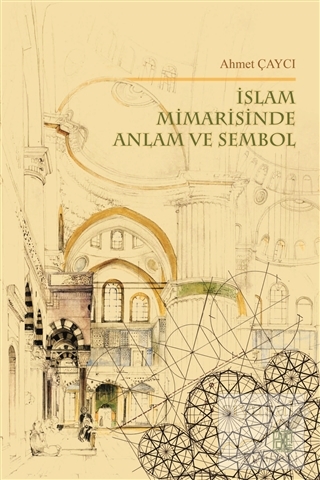 İslam Mimarisinde Anlam ve Sembol Ahmet Çaycı