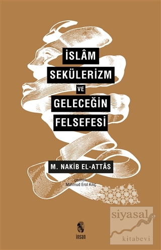 İslam Sekülerizm ve Geleceğin Felsefesi M. Nakib El Attas
