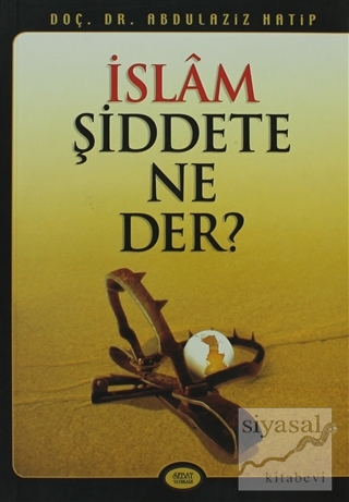 İslam Şiddete Ne Der? Abdulaziz Hatip