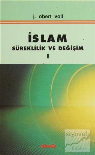 İslam Süreklilik ve Değişim Cilt: 1 John Obert Voll