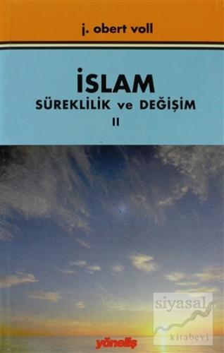 İslam Süreklilik ve Değişim Cilt: 2 John Obert Voll