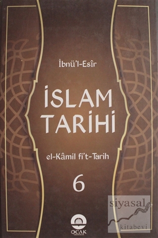 İslam Tarihi Cilt: 6 (Ciltli) İbnü'l Esir