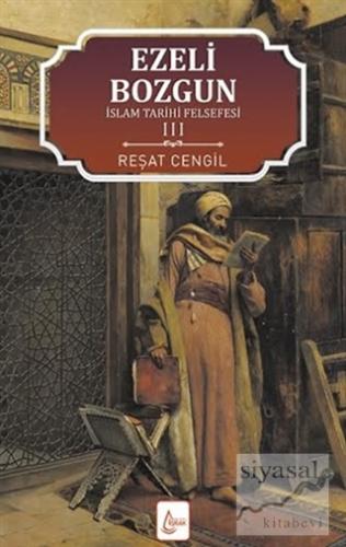 İslam Tarihi Felsefesi Ezeli: Bozgun - 3 Reşat Cengil