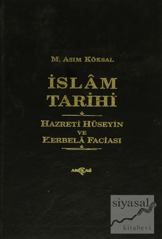 İslam Tarihi Hazreti Hüseyin ve Kerbela Faciası (Ciltli) M. Asım Köksa