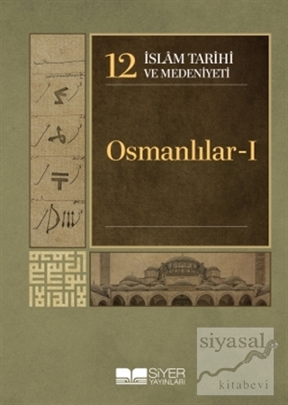 İslam Tarihi ve Medeniyeti Cilt: 12 - Osmanlılar 1 (Ciltli) Kolektif