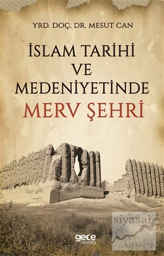 İslam Tarihi ve Medeniyetinde Merv Şehri Mesut Can