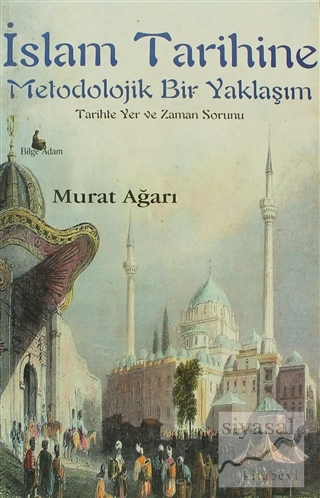 İslam Tarihine Metodolojik Bir Yaklaşım Murat Ağarı