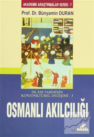 İslam Tarihinin Konjonktürel Değişimi 3 - Osmanlı Akılcılığı Bünyamin 