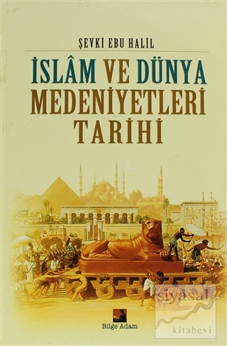 İslam ve Dünya Medeniyetleri Tarihi (Ciltli) Şevki Ebu Halil