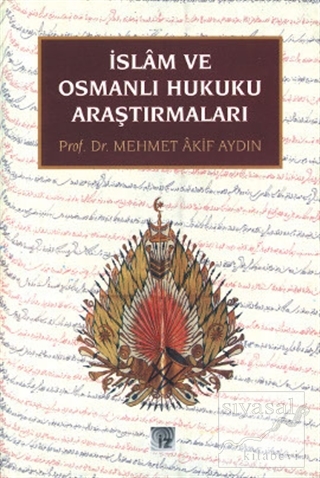 İslam ve Osmanlı Hukuku Araştırmaları Mehmet Akif Aydın