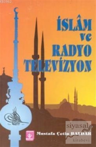 İslam ve Radyo Televizyon Mustafa Çetin Baydar