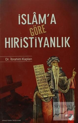 İslam'a Göre Hıristiyanlık İbrahim Kaplan