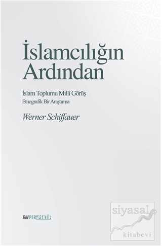 İslamcılığın Ardından - İslam Toplumu Milli Görüş Werner Schiffauer