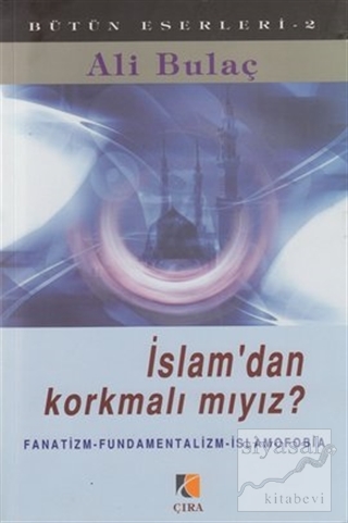 İslam'dan Korkmalı mıyız? Ali Bulaç