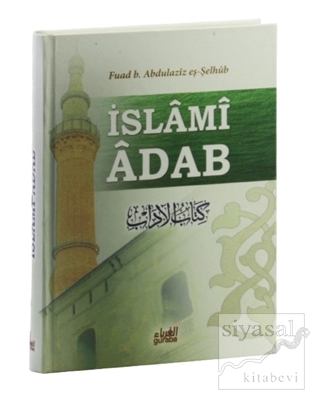İslami Adab (Kitabu'l Adab Tercümesi) (Ciltli) Fuad B. Abdilaziz Eş-Şe