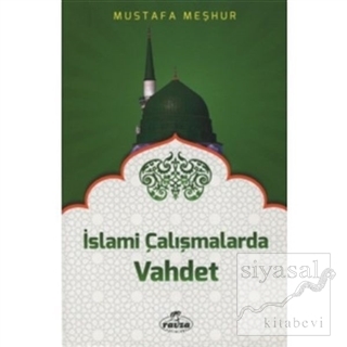 İslami Çalışmalarda Vahdet Mustafa Meşhur