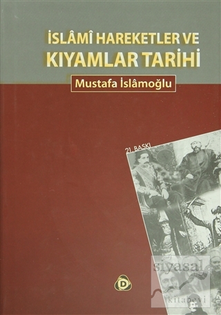 İslami Hareketler ve Kıyamlar Tarihi (Ciltli) Mustafa İslamoğlu