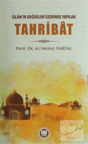 İslam'ın Değerleri Üzerinde Yapılan Tahribat Ali Murat Daryal