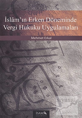 İslam'ın Erken Döneminde Vergi Hukuku Uygulamaları Mehmet Erkal