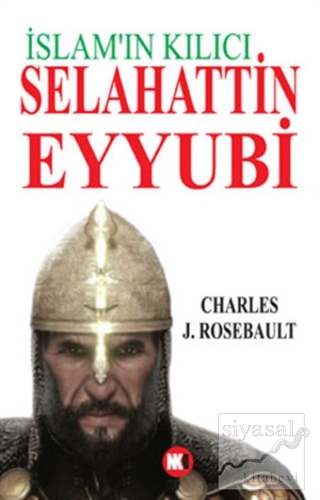 İslam'ın Kılıcı Selahattin Eyyubi Charles J. Rosebault