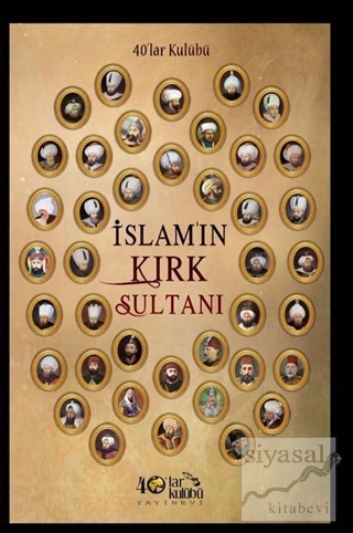 İslam'ın Kırk Sultanı Kolektif