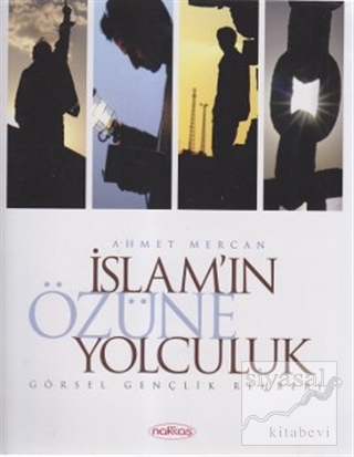 İslam'ın Özüne Yolculuk Ahmet Mercan