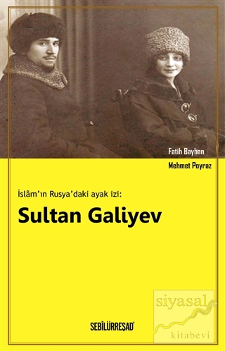 İslam'ın Rusya'daki Ayak İzi: Sultan Galiyev Fatih Bayhan